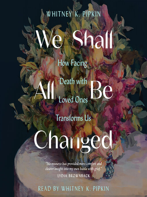Title details for We Shall All Be Changed by Whitney K Pipkin - Wait list